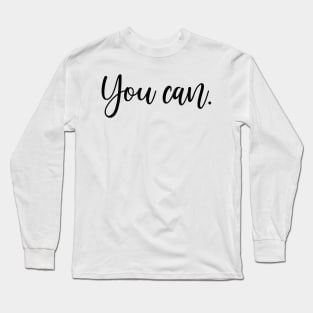 You can Long Sleeve T-Shirt